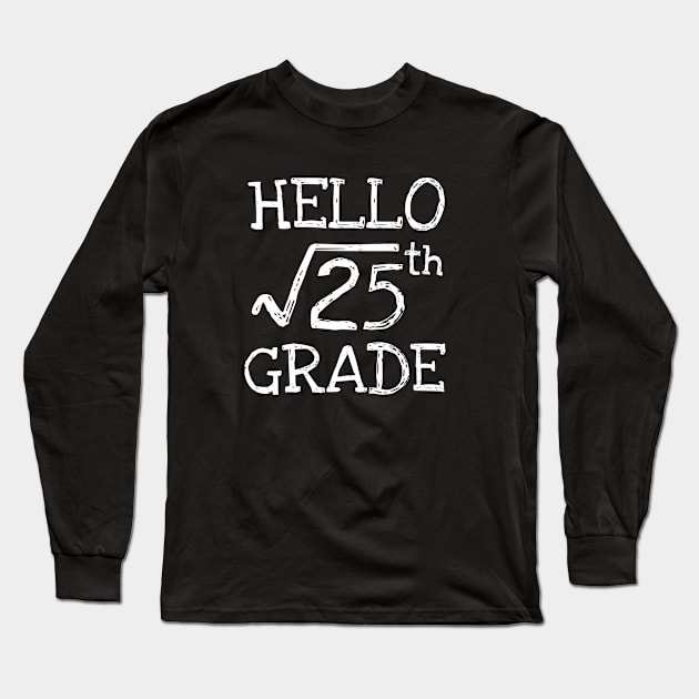 Hello 5th grade Square Root of 25 math Teacher Long Sleeve T-Shirt by Daimon